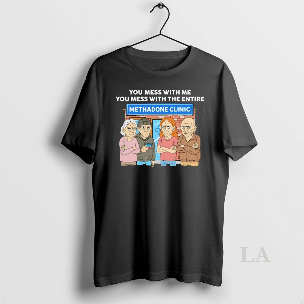 Original Methadone Clinic You Mess With Me You Mess With The Entire Shirt Hoodie Sweatshirt | PurePodTees.com