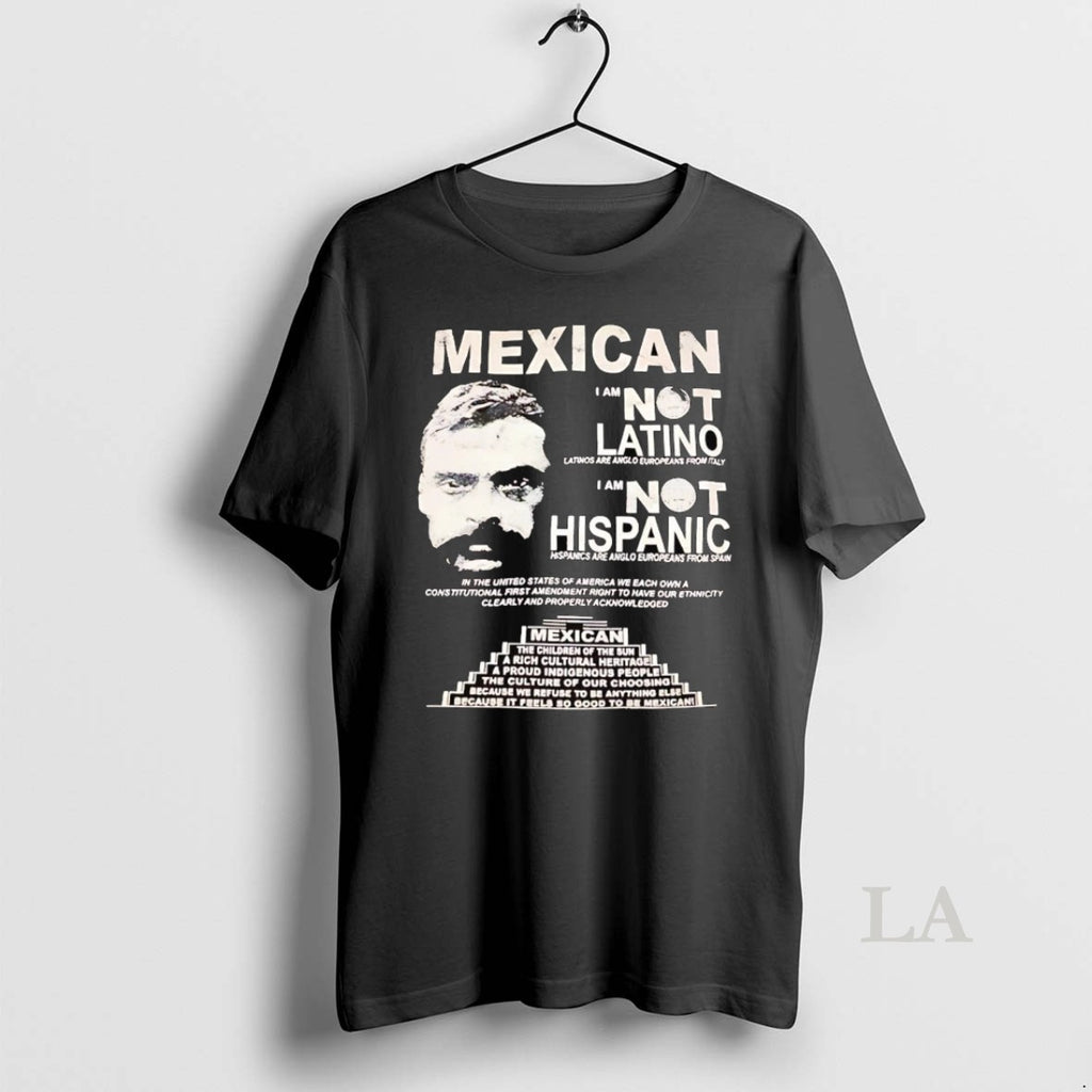 Original Mexican I Am Not Latino I Am Not Hispanic Shirt Hoodie Sweatshirt | PurePodTees.com