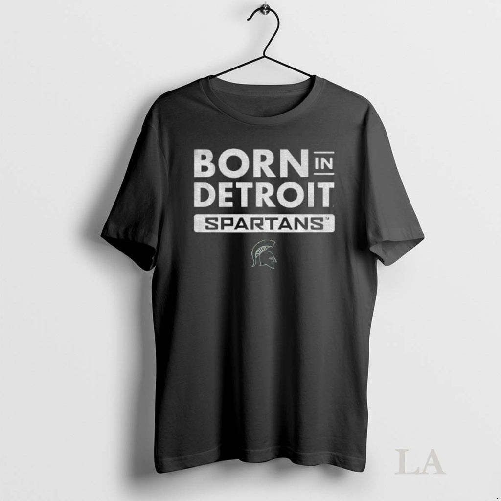 Original Michigan State Spartans Born In Detroit Shirt Hoodie Sweatshirt | PurePodTees.com
