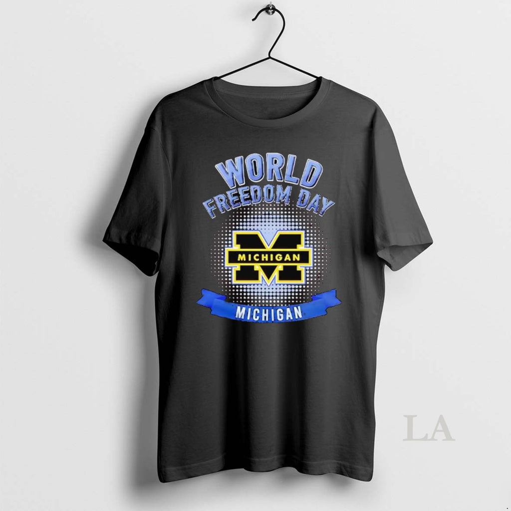 Original Michigan Wolverines World Freedom Day Shirt Hoodie Sweatshirt | PurePodTees.com