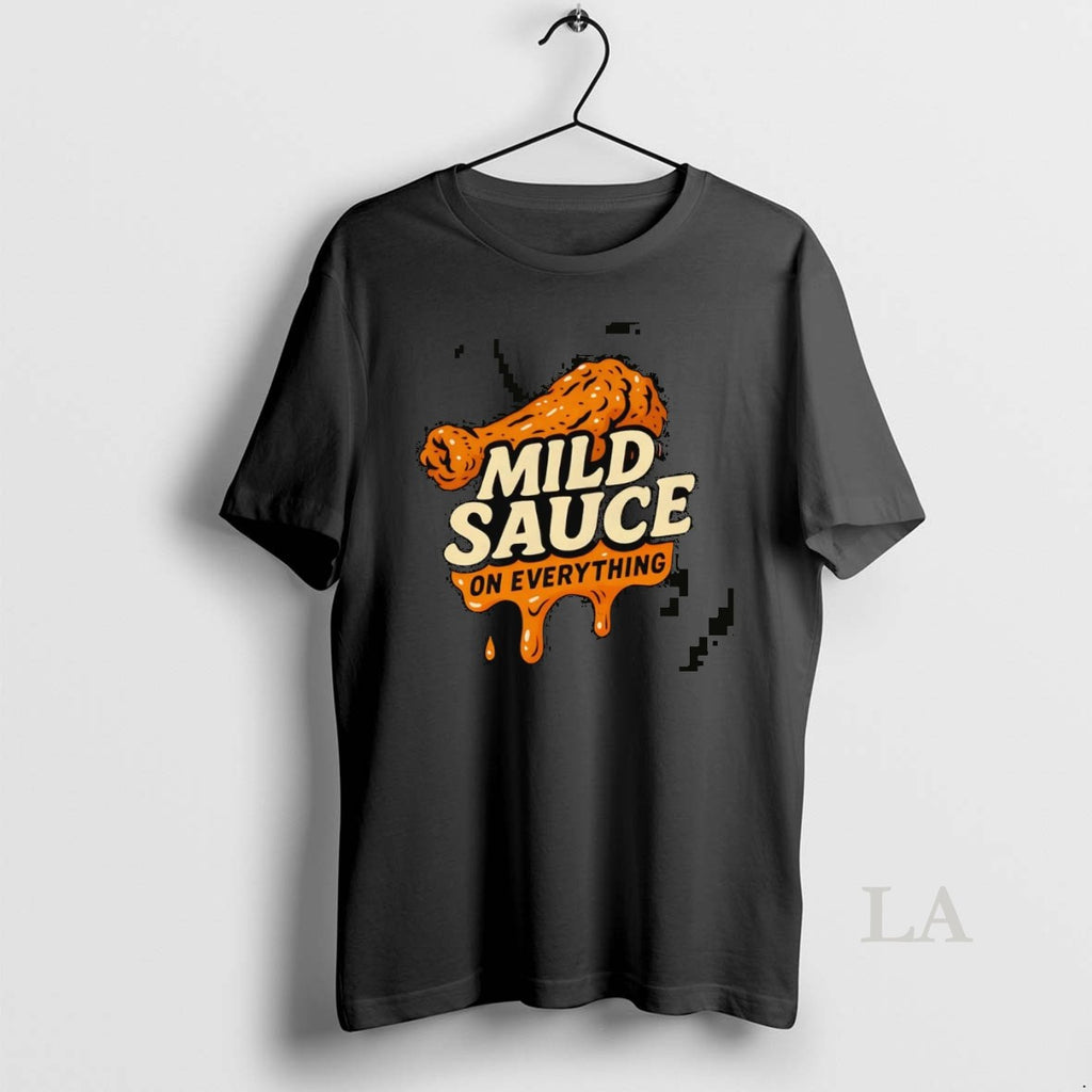 Original Mild Sauce Drip On Everything Shirt Hoodie Sweatshirt | PurePodTees.com