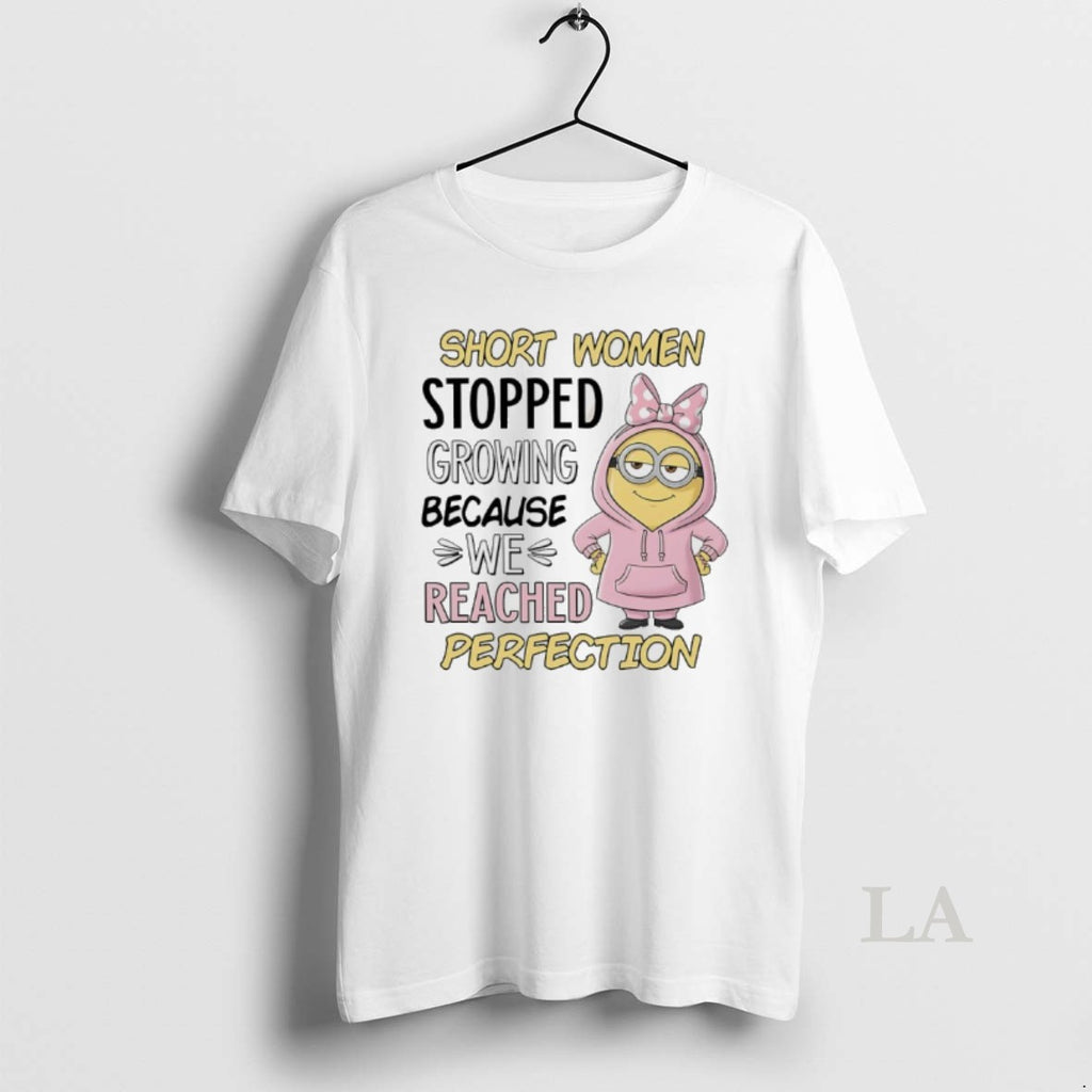 Original Minions Short Women Stopped Growing Because We Reached Perfection Shirt Hoodie Sweatshirt | PurePodTees.com