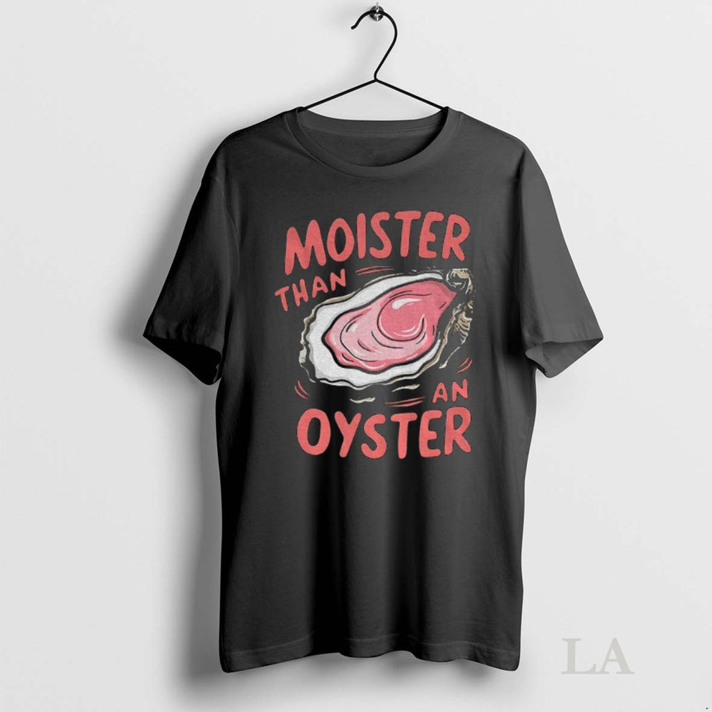 Original Moister Than An Oyster Shirt Hoodie Sweatshirt | PurePodTees.com