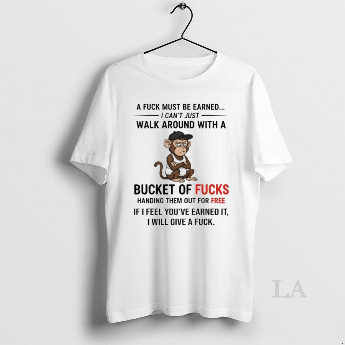 Original Monkey A Fuck Must Be Earned I Cant Just Walk Around With A Bucket Shirt Hoodie Sweatshirt | PurePodTees.com