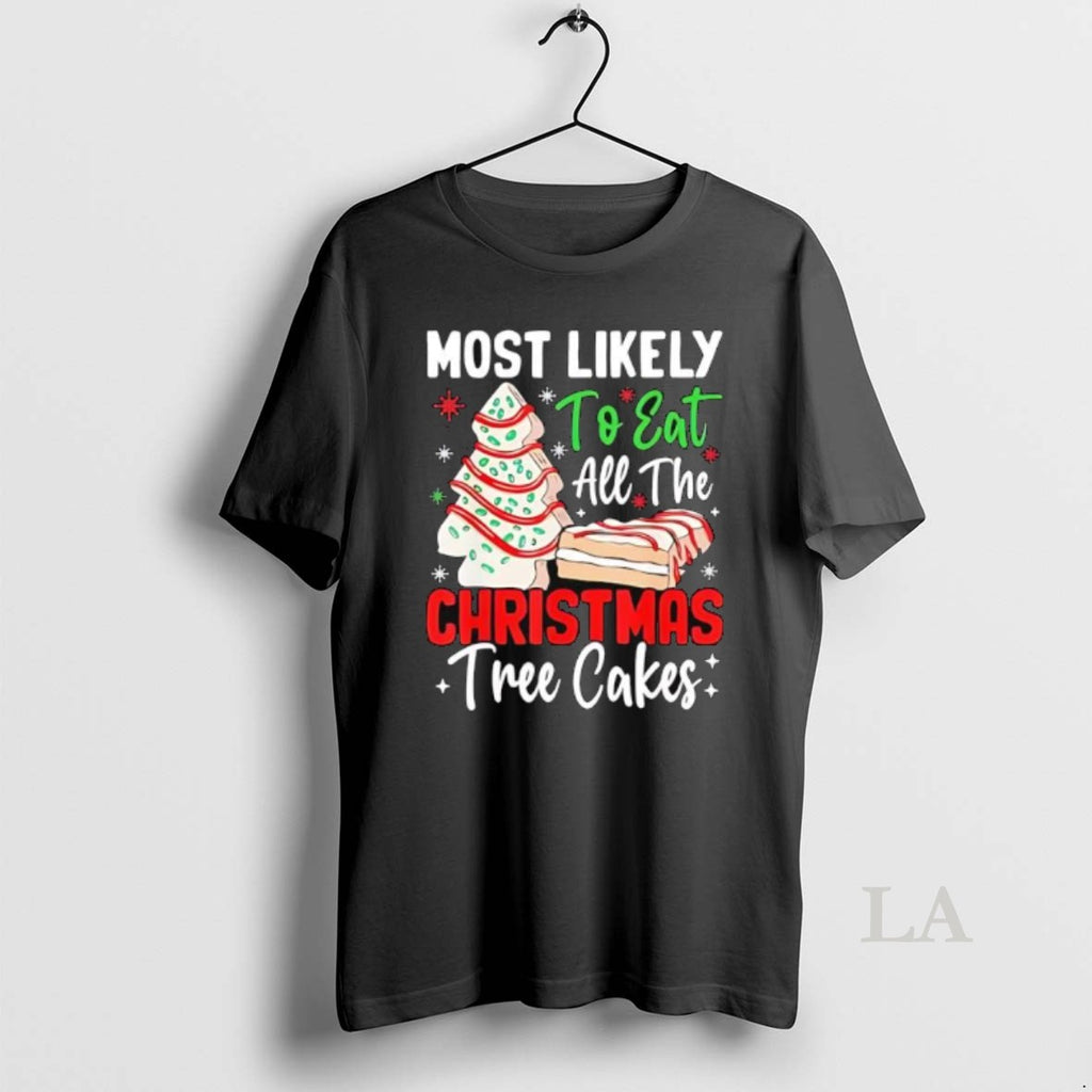 Original Most Likely To Eat All The Christmas Tree Cakes Shirt Hoodie Sweatshirt | PurePodTees.com