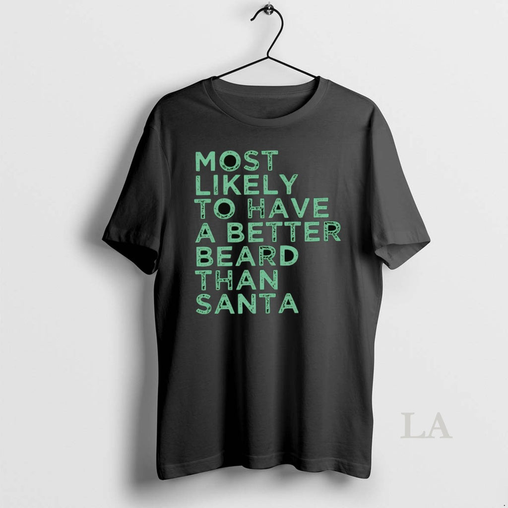 Original Most Likely To Have A Better Beard Than Santa Christmas Shirt Hoodie Sweatshirt | PurePodTees.com