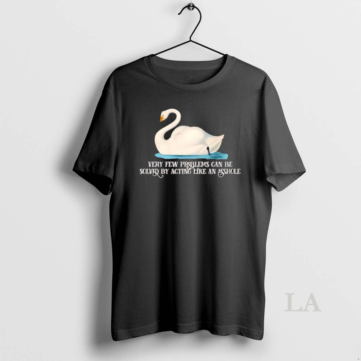 Original Mute Swan Very Few Problems Can Be Solved By Acting Like An Asshole Shirt Hoodie Sweatshirt | PurePodTees.com