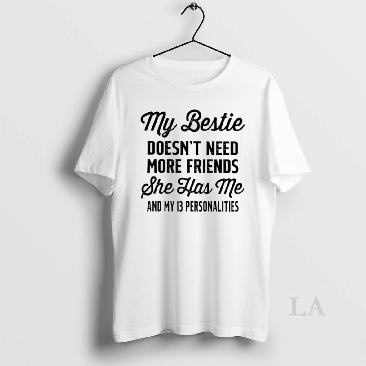 Original My Bestie Doesnt Need More Friends She Has Me And My 13 Personalities Shirt Hoodie Sweatshirt | PurePodTees.com