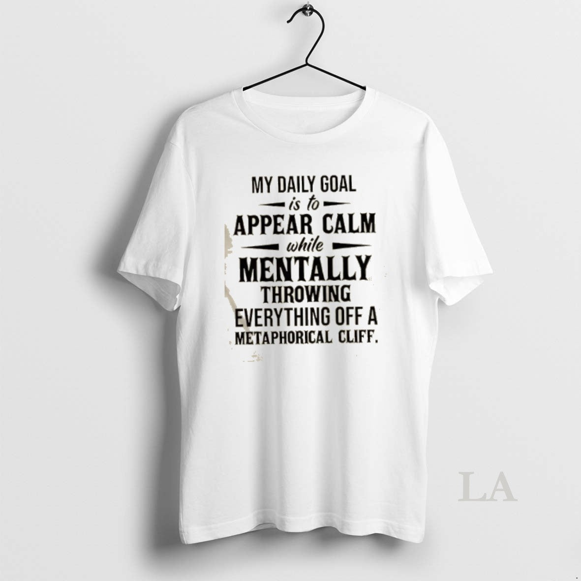 Original My Daily Goal Is To Appear Calm While Mentally Throwing Everything Off A Metaphorical Shirt Hoodie Sweatshirt