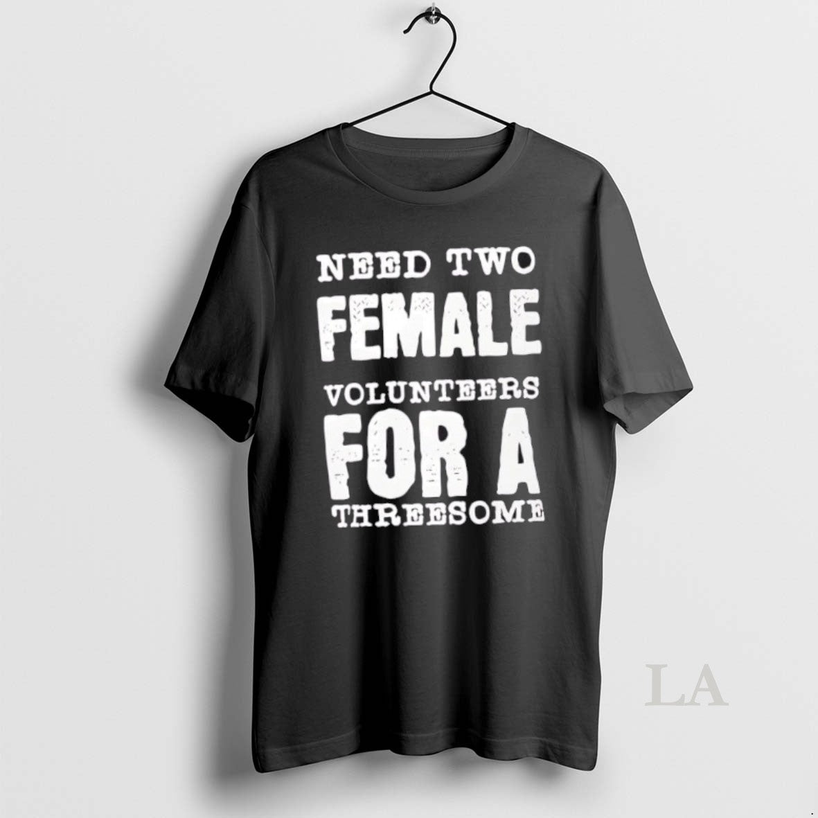 Original Need Two Female Volunteers For A Threesome Shirt Hoodie Sweatshirt | PurePodTees.com