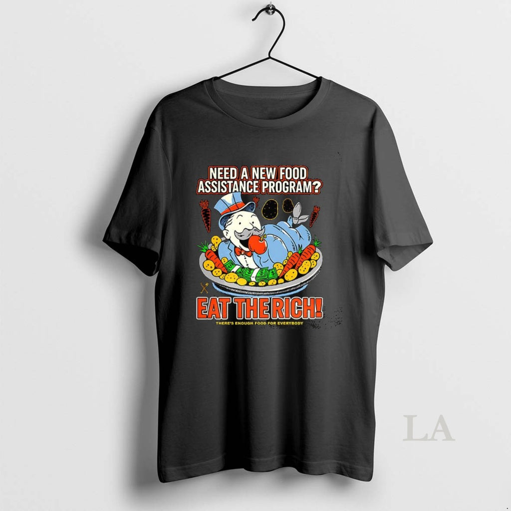 Original Need A New Food Assistance Program Eat The Rich Theres Enough Food For Everybody Shirt Hoodie Sweatshirt