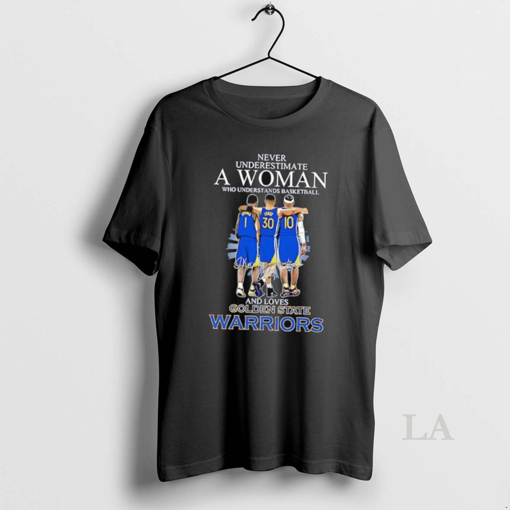 Original Never Underestimate A Woman Who Understands Basketball And Loves Golden State Warriors Signatures Shirt Hoodie...