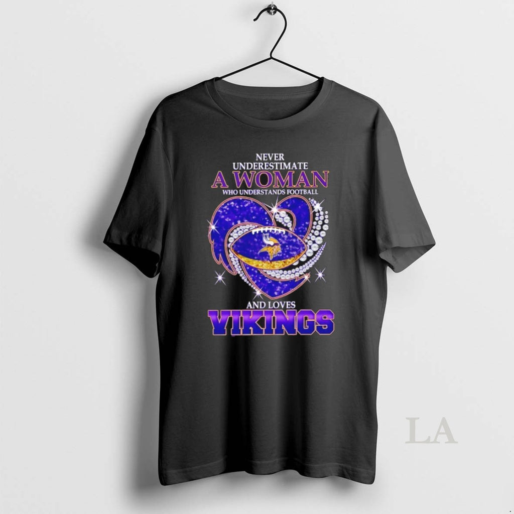 Original Never Underestimate A Woman Who Understands Football And Loves Minnesota Vikings Football Heart Shirt Hoodie...