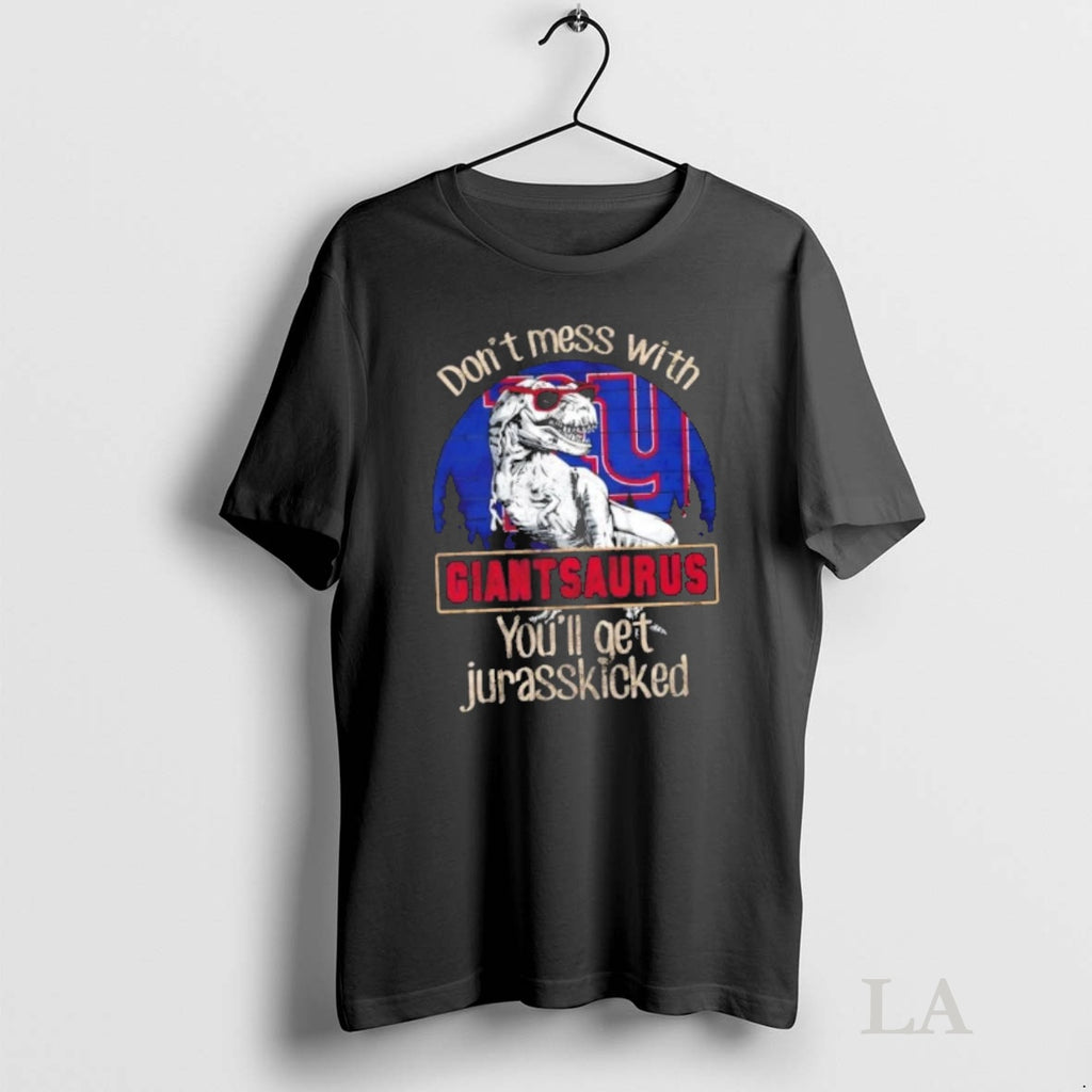 Original New York Giants Dont Mess With Giantsaurus Youll Get Jurasskicked Shirt Hoodie Sweatshirt | PurePodTees.com