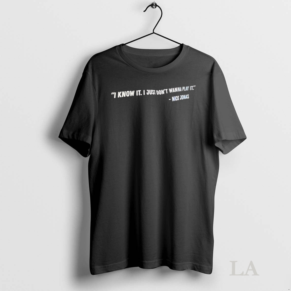 Original Nick Jonas Says I Know It I Just Dont Wanna Play It Shirt Hoodie Sweatshirt | PurePodTees.com