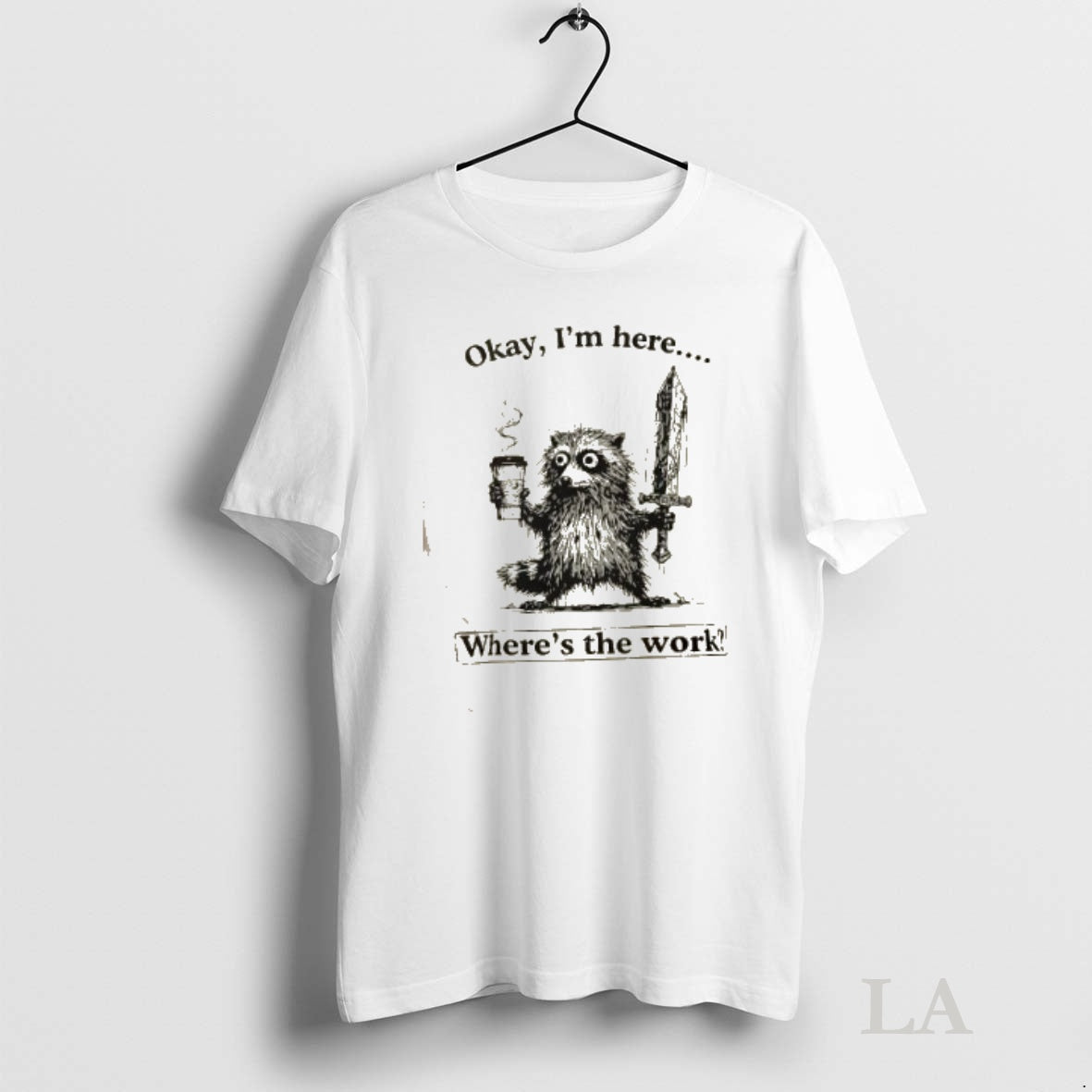 Original Okay Im Here Wheres The Work Shirt Hoodie Sweatshirt | PurePodTees.com