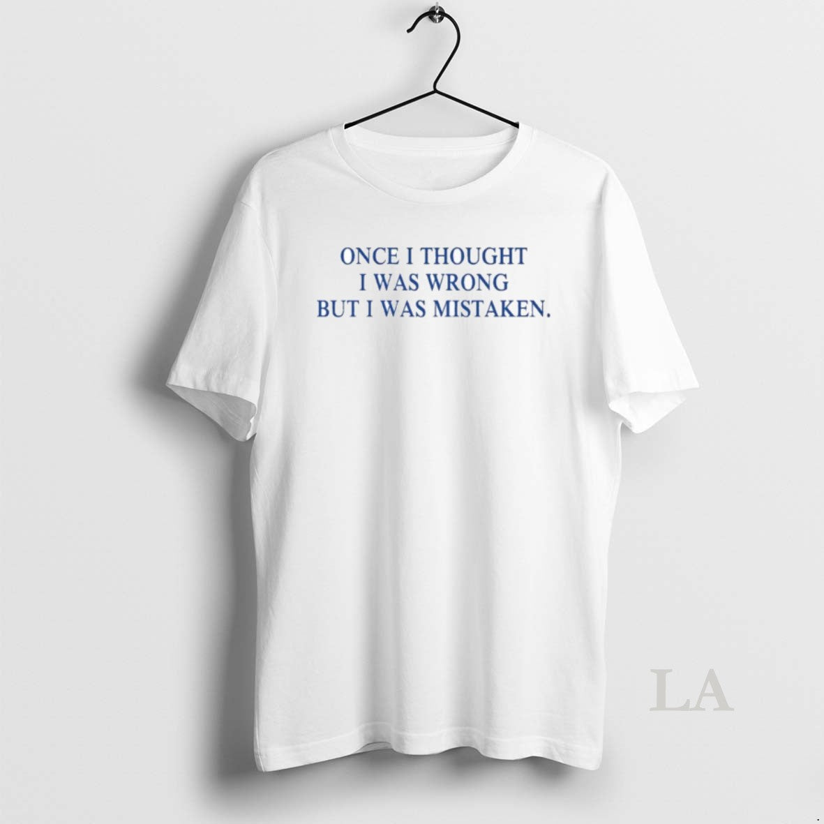 Original Once I Thought I Was Wrong But I Was Mistaken Shirt Hoodie Sweatshirt | PurePodTees.com