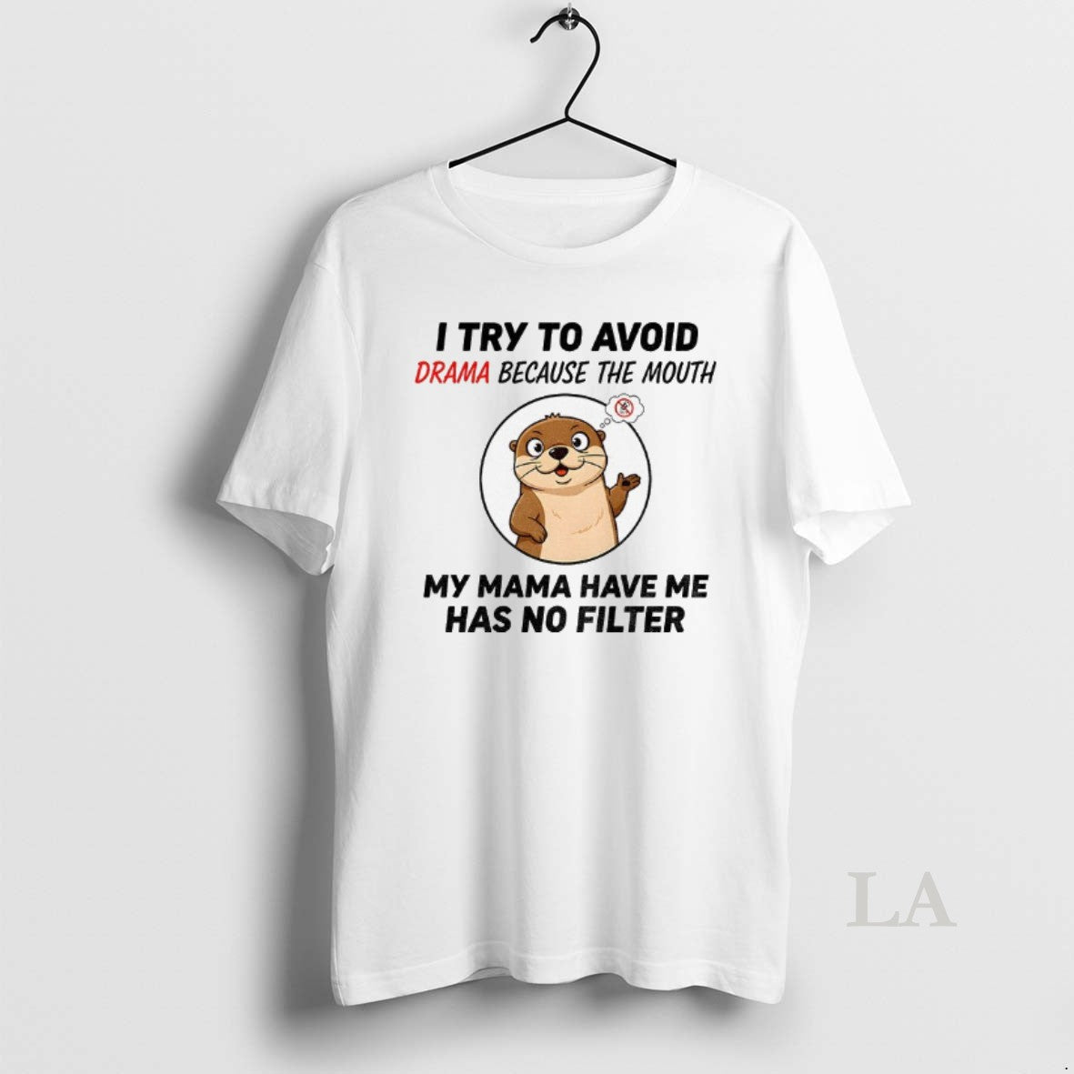Original Otter I Try To Avoid Drama Because The Mouth My Mama Have Me Has Shirt Hoodie Sweatshirt | PurePodTees.com