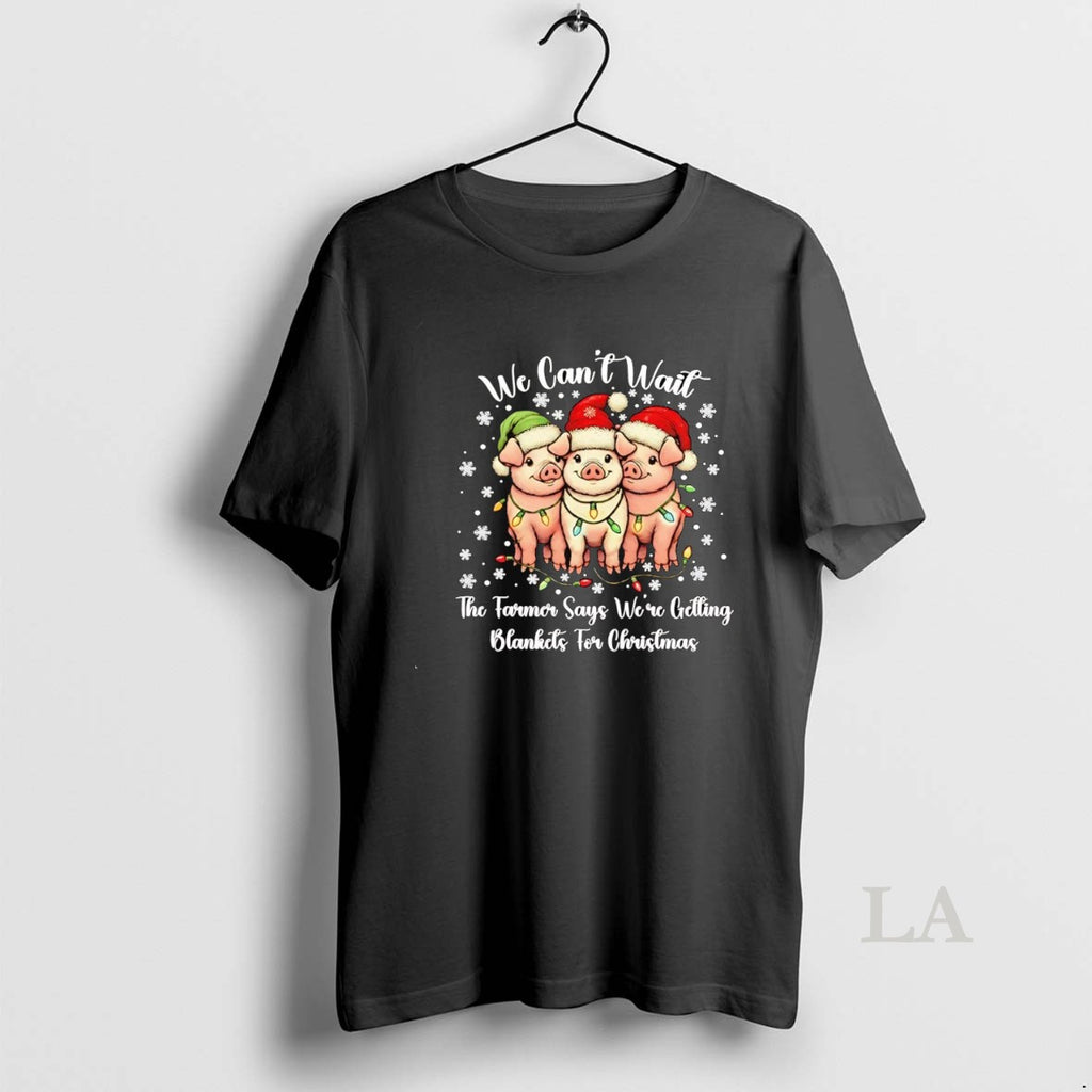 Original Pigs We Cant Wait The Farmer Says Were Getting Blankets Christmas Shirt Hoodie Sweatshirt | PurePodTees.com