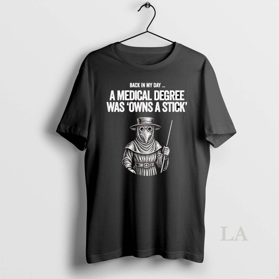 Original Plague Doctor Back In My Day A Medical Degree Was Owns A Stick Shirt Hoodie Sweatshirt | PurePodTees.com