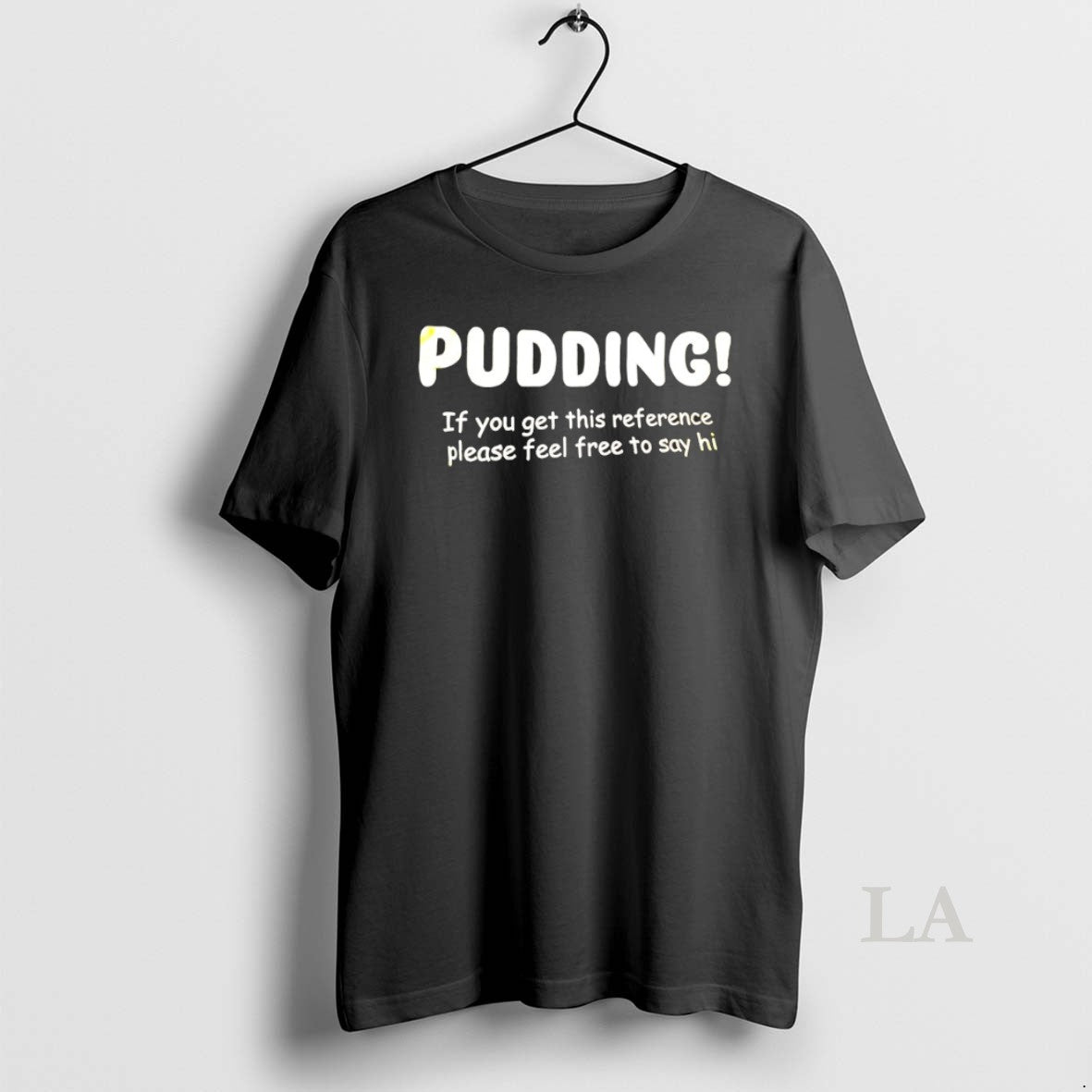 Original Pudding If You Get This Reference Please Feel Free To Say Hi Shirt Hoodie Sweatshirt | PurePodTees.com