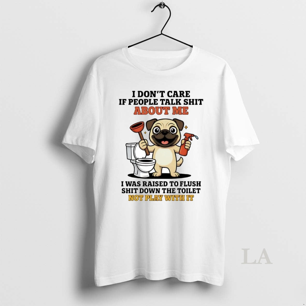 Original Pug I Dont Care If People Talk About Me Shirt Hoodie Sweatshirt | PurePodTees.com