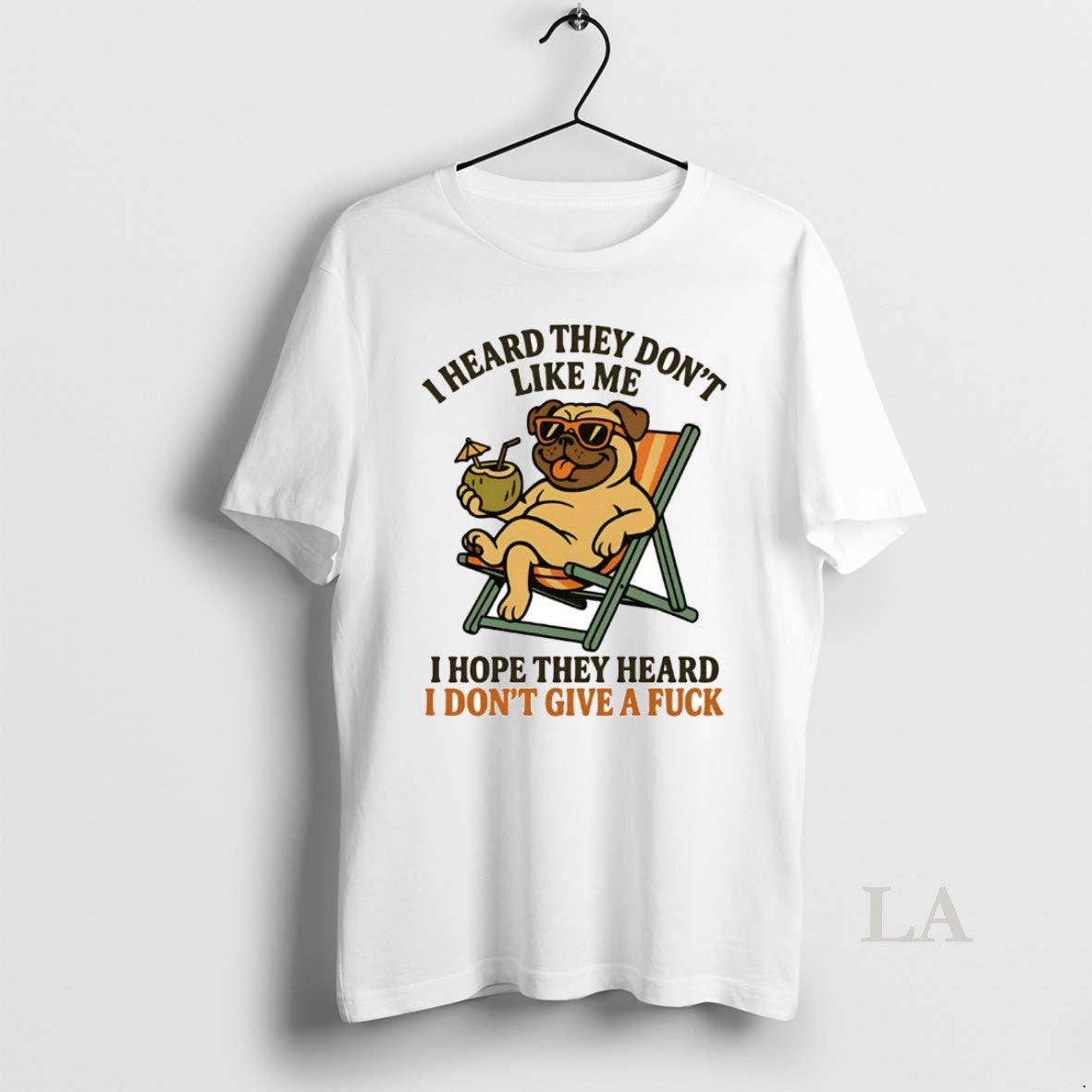 Original Pug I Heard They Dont Like Me I Hope They Heard Shirt Hoodie Sweatshirt | PurePodTees.com