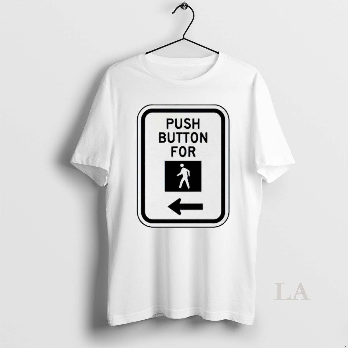 Original Push Button For Walk Shirt Hoodie Sweatshirt | PurePodTees.com