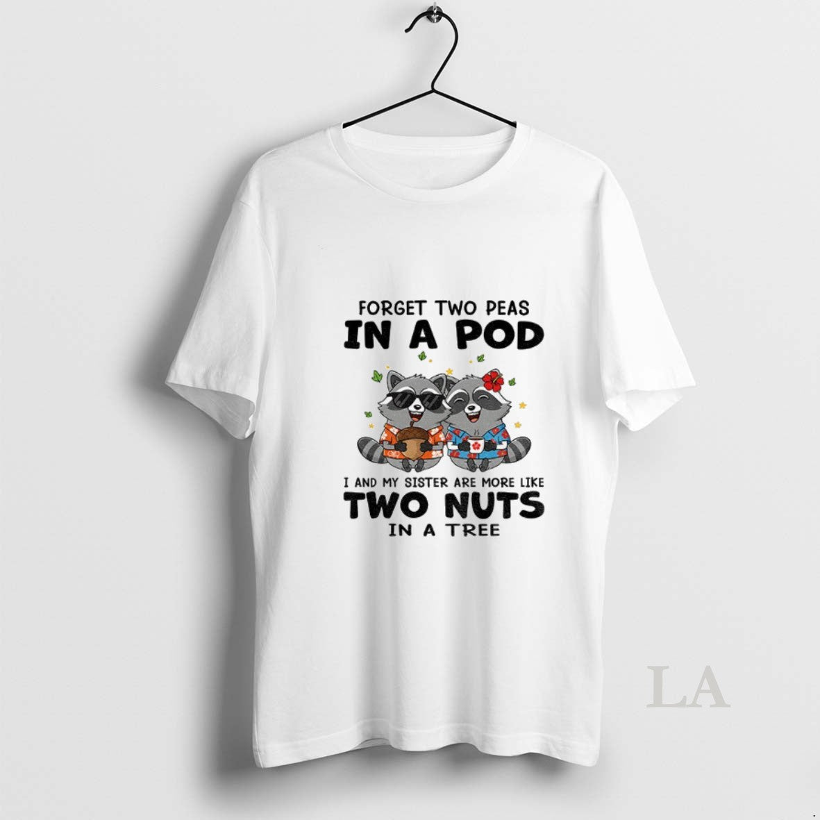 Original Raccoon Forget Two Peas In A Pod I And My Sister Are More Like Shirt Hoodie Sweatshirt | PurePodTees.com