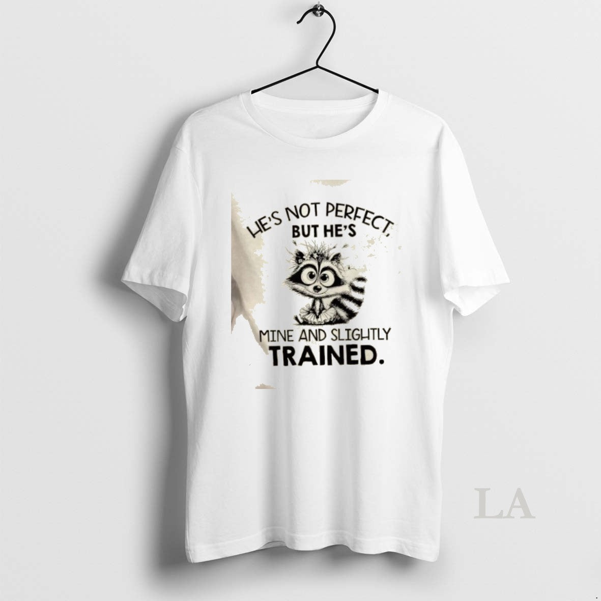 Original Raccoon Hes Not Perfect But Hes Mine And Slightly Trained Shirt Hoodie Sweatshirt | PurePodTees.com
