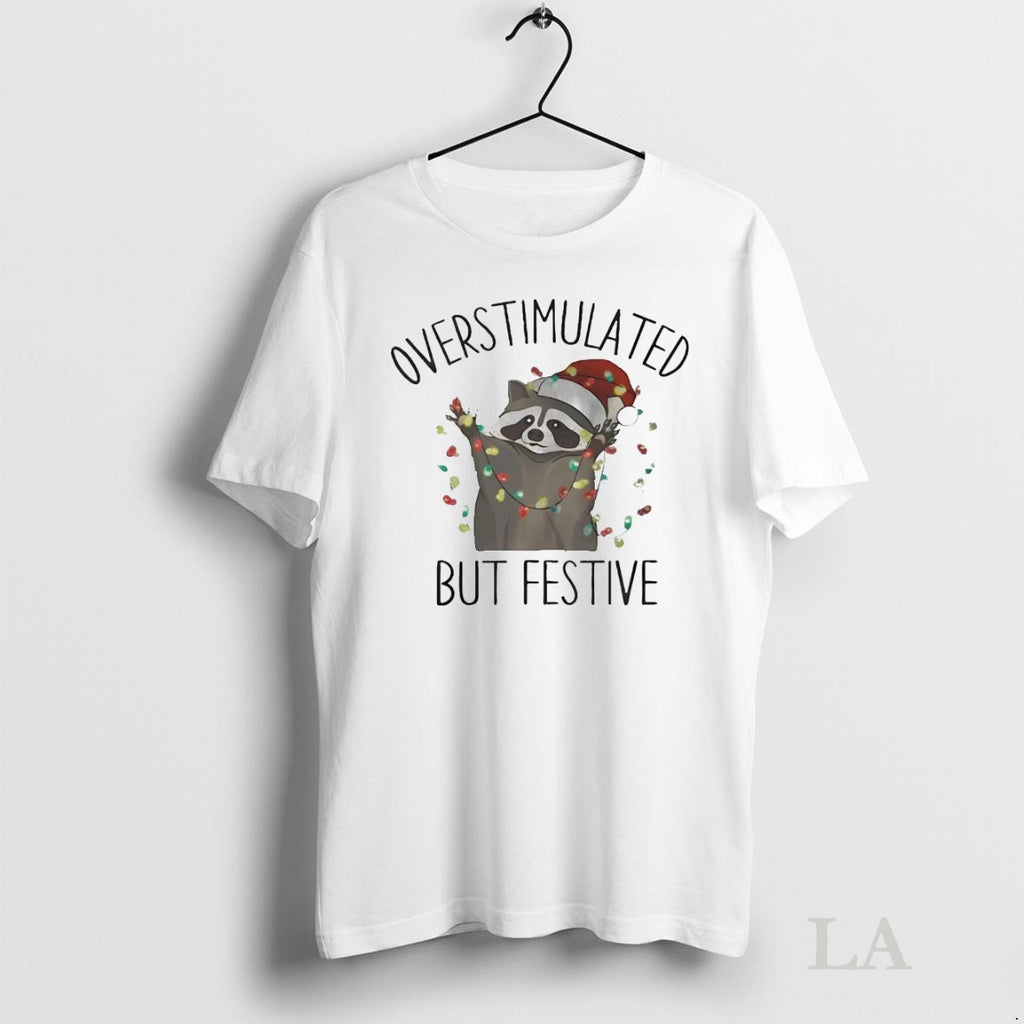 Original Racoon Overstimulated But Festive Christmas Shirt Hoodie Sweatshirt | PurePodTees.com
