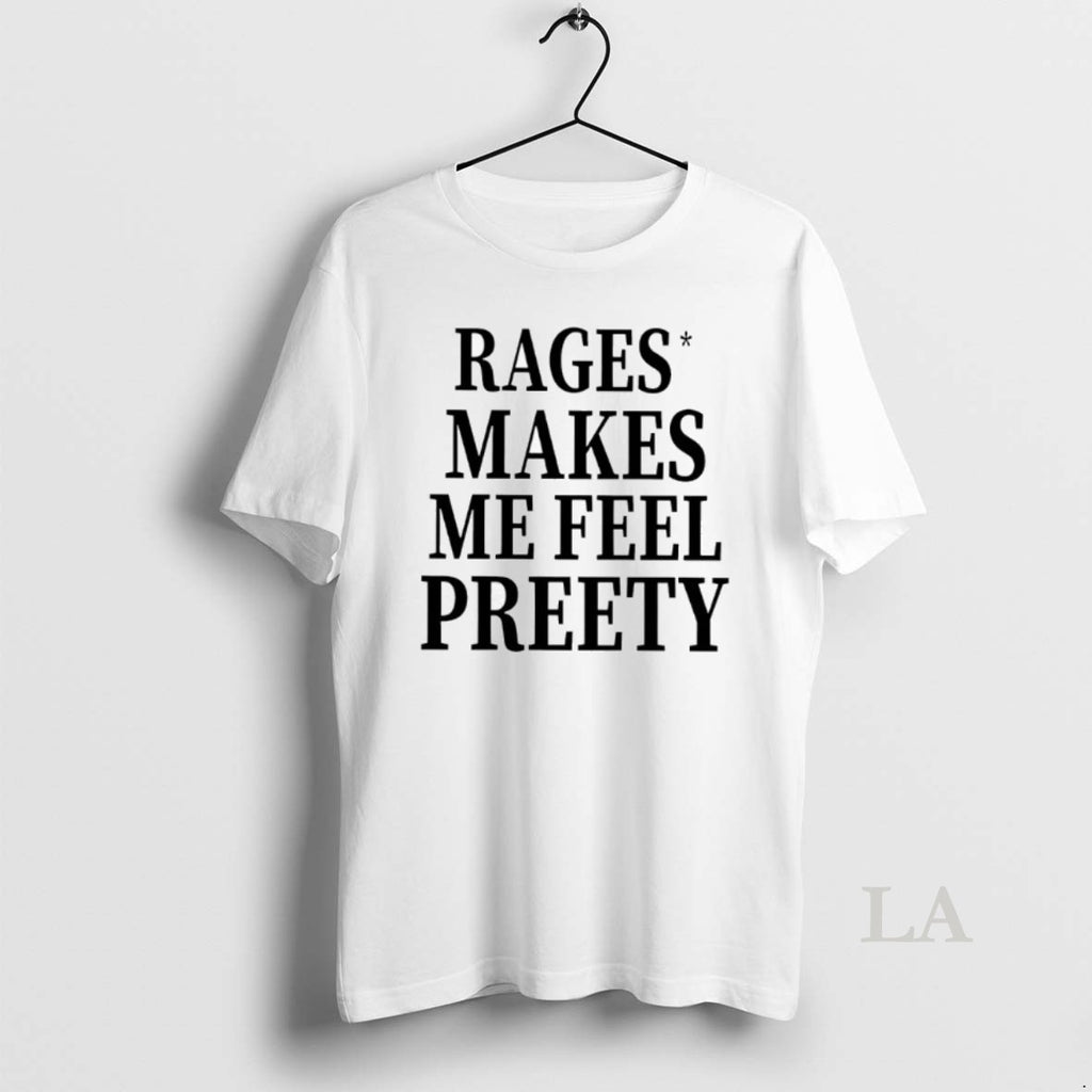 Original Rage Make Me Feel Preety Shirt Hoodie Sweatshirt | PurePodTees.com