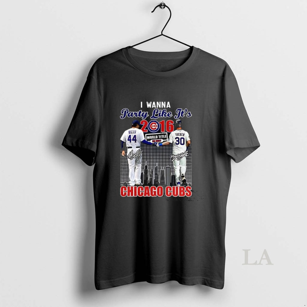 Original Rizzo And Tucker I Wanna Party Like Its Chicago Cubs Signature