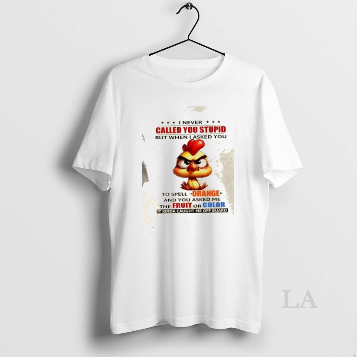 Original Rooster I Never Called You Stupid But When I Asked You To Spell Orange Shirt Hoodie Sweatshirt | PurePodTees.com
