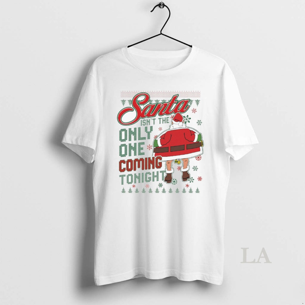 Original Santa Isnt The Only One Coming Tonight Ugly Christmas 2025 Shirt Hoodie Sweatshirt | PurePodTees.com