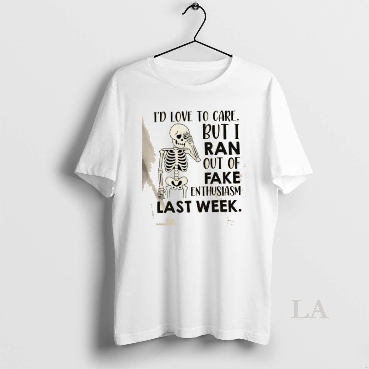 Original Skeleton Id Love To Care But I Ran Out Of Fake Enthusiasm Last Week Shirt Hoodie Sweatshirt | PurePodTees.com