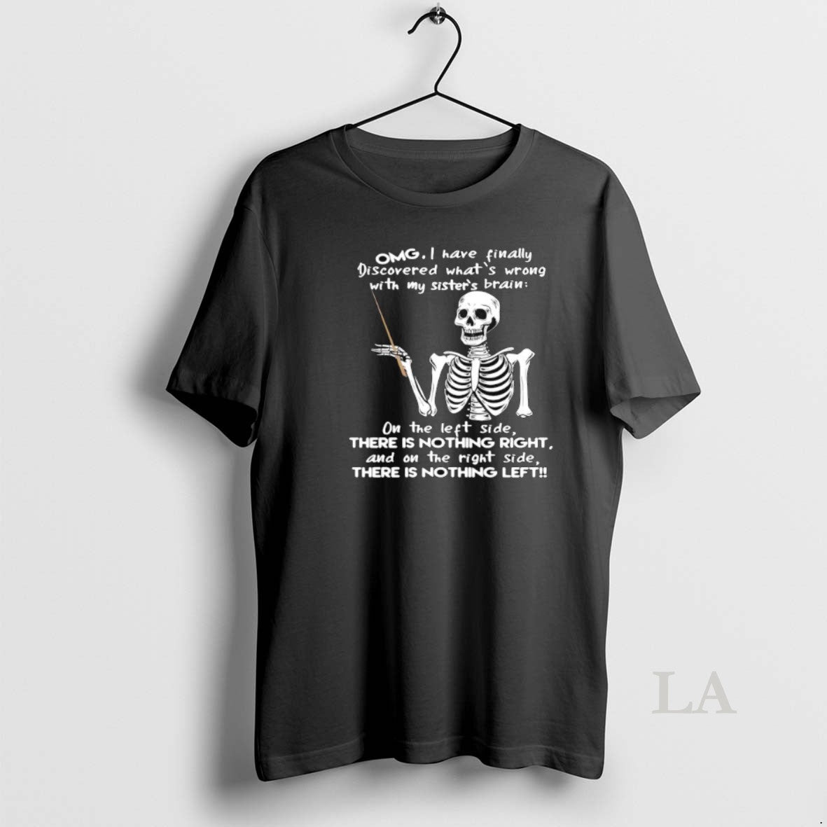 Original Skeleton Omg I Have Finally Discovered Whats Wrong With My Sisters Brain Shirt Hoodie Sweatshirt | PurePodTees.com