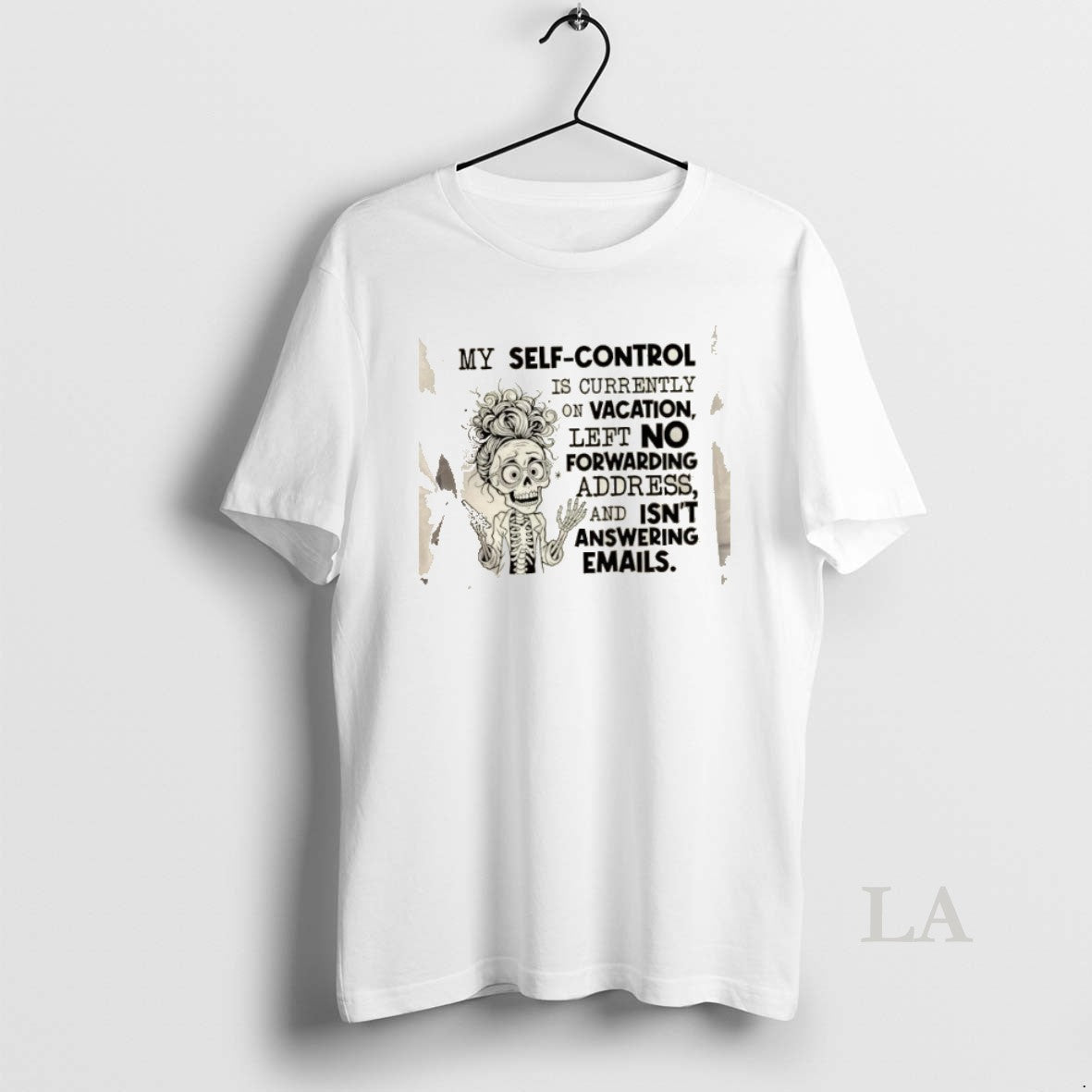 Original Skeleton My Self Control Is Currently On Vacation Left No Forwarding Address And Isnt Shirt Hoodie Sweatshirt