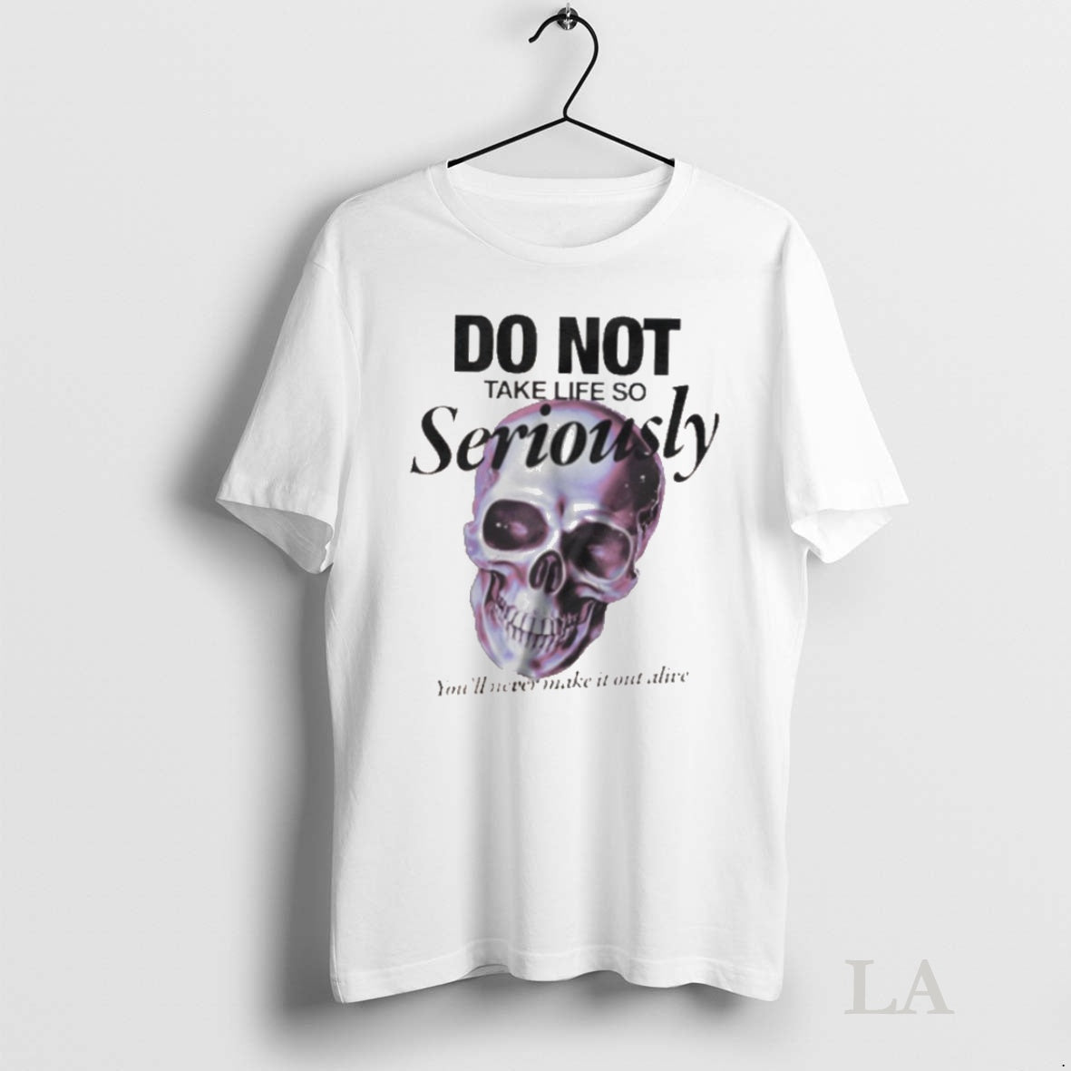 Original Skull Do Not Take Life So Seriously Shirt Hoodie Sweatshirt | PurePodTees.com