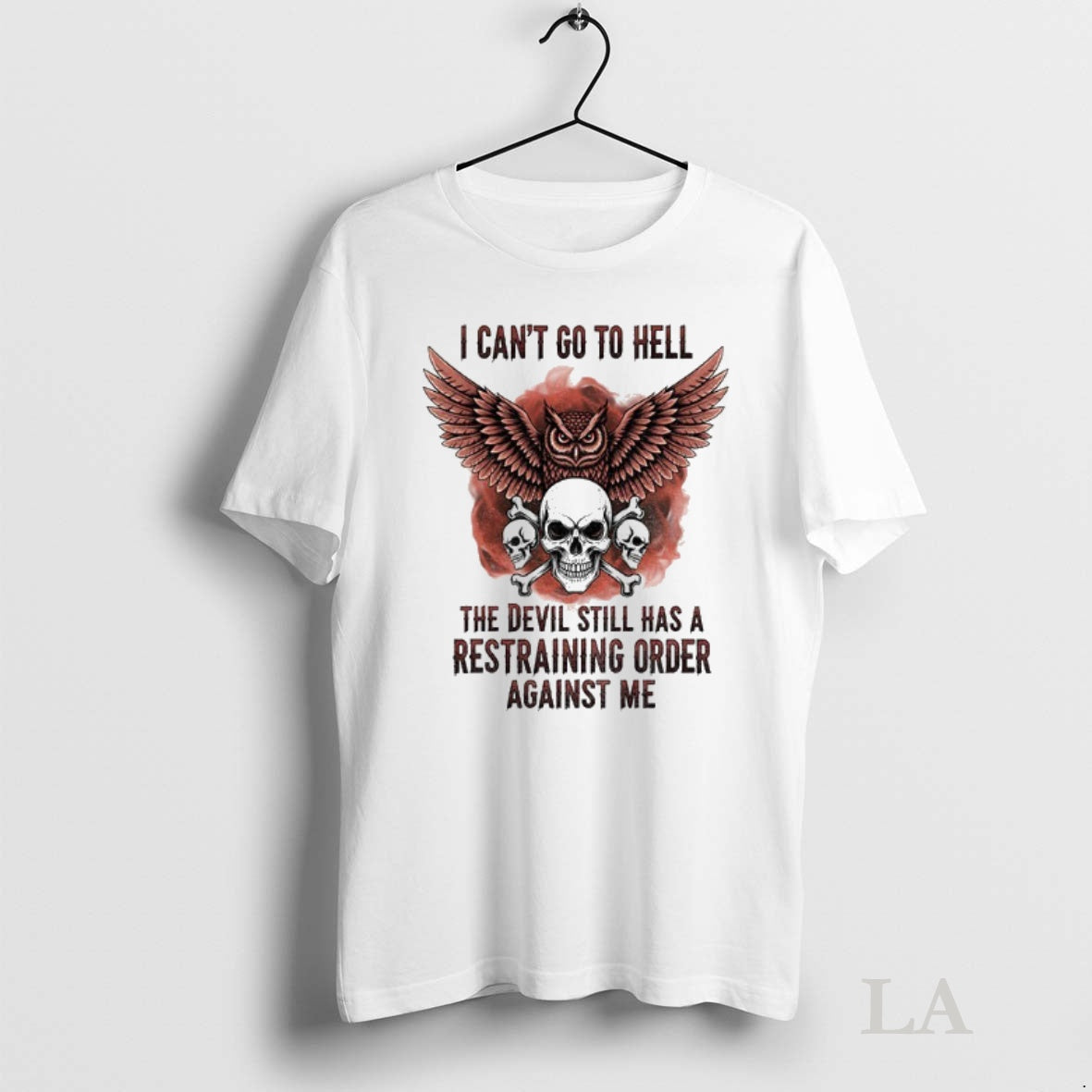 Original Skull I Cant Go To Hell The Devil Still Has A Restraining Order Against Shirt Hoodie Sweatshirt | PurePodTees.com