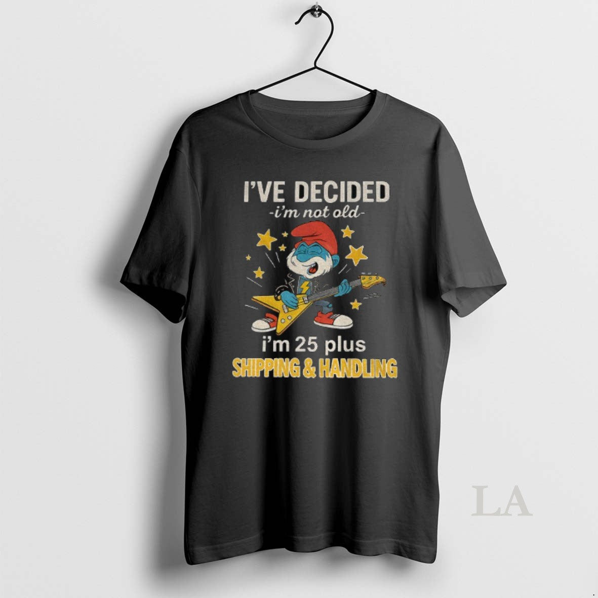 Original Smurf Ive Decided Im Not Old Im 25 Plus Shipping And Handling Shirt Hoodie Sweatshirt | PurePodTees.com
