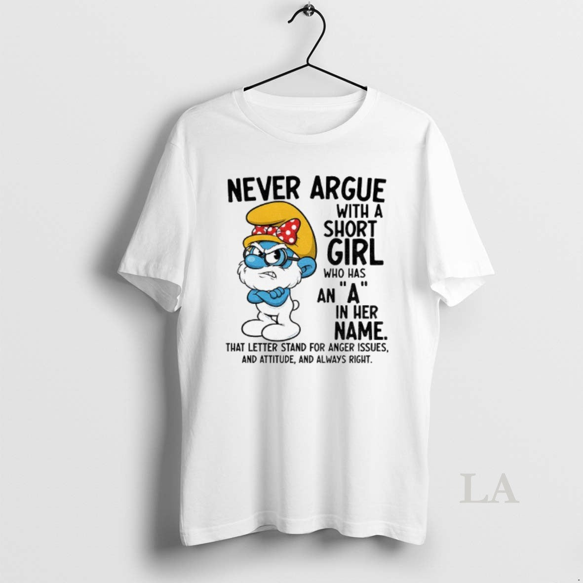 Original Smurf Never Argue With A Short Girl Who Has An A In Her Name Shirt Hoodie Sweatshirt | PurePodTees.com