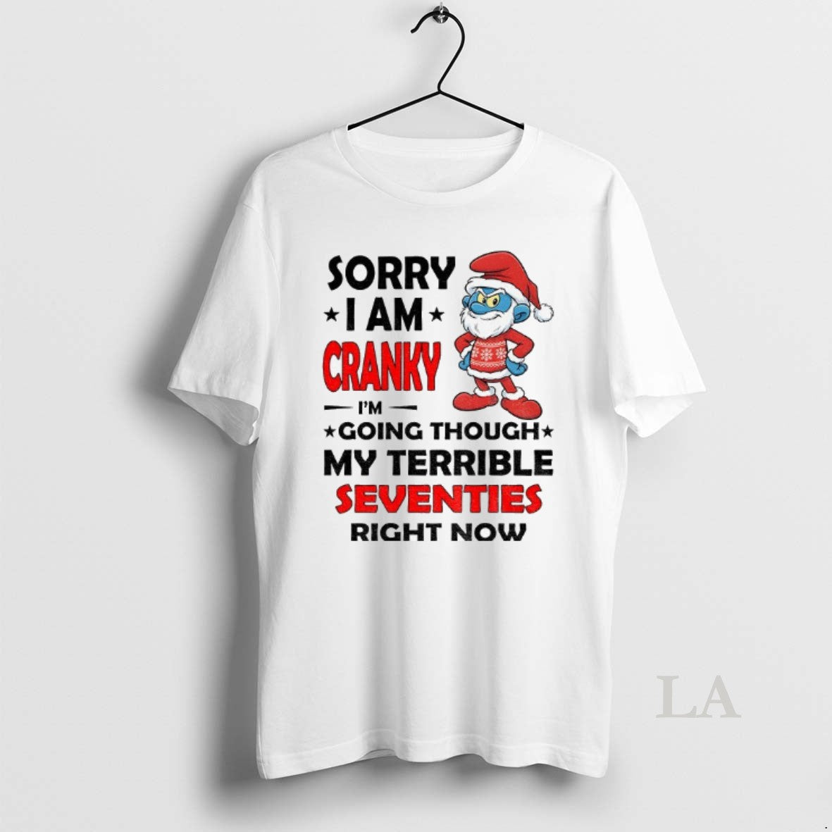 Original Smurf Sorry I Am Cranky Im Going Through My Terrible Seventies Right Now Christmas Shirt Hoodie Sweatshirt