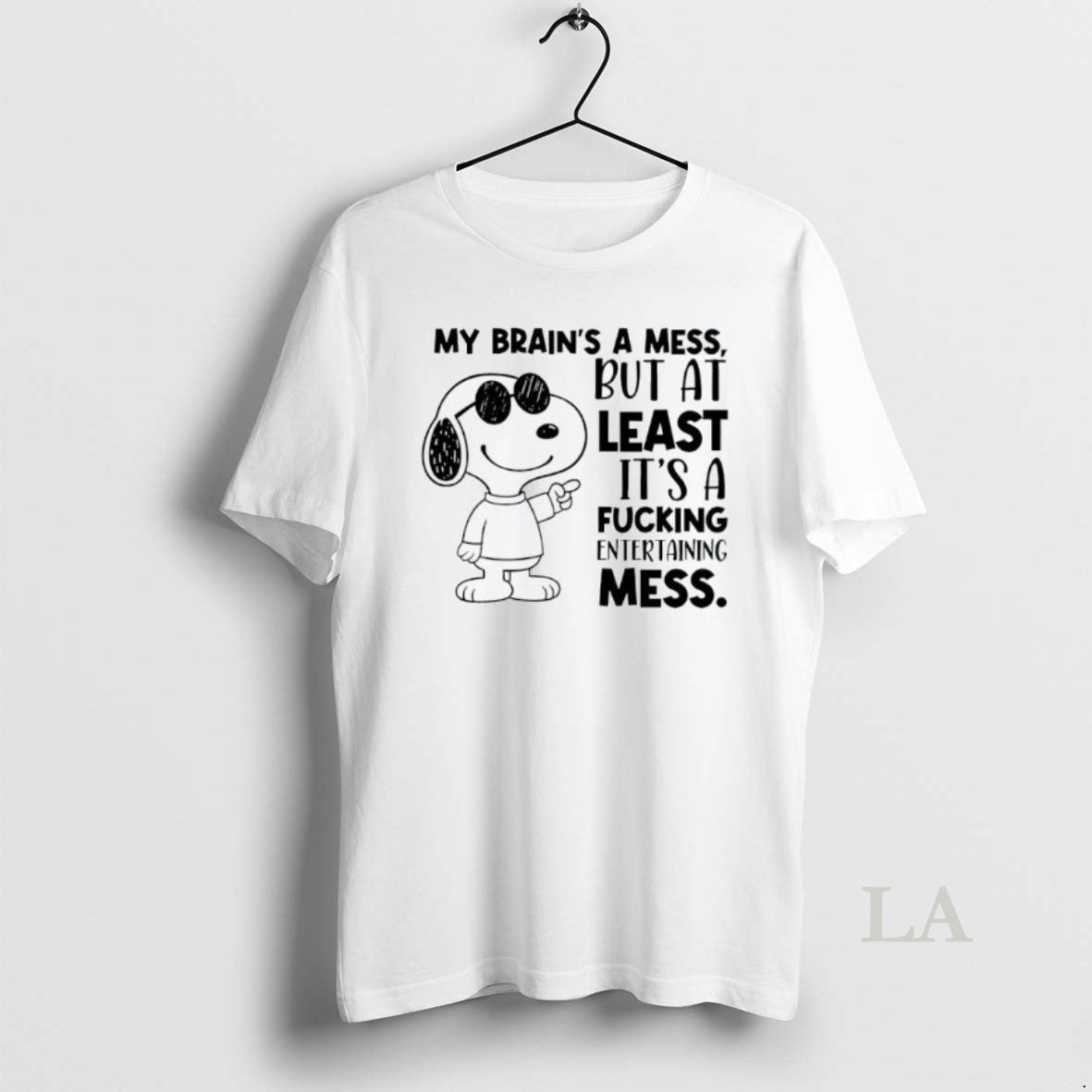 Original Snoppy My Brains A Mess But At Least Its A Fucking Entertaining Mess Shirt Hoodie Sweatshirt | PurePodTees.com
