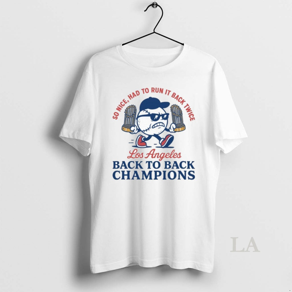 Original So Nice Had To Run It Back Twice Los Angeles Dodgers World Series Champions Shirt Hoodie Sweatshirt