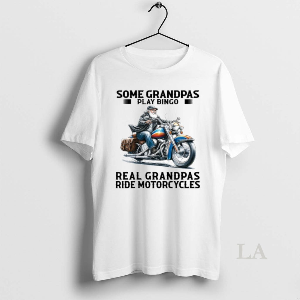 Original Some Grandpas Play Bingo Real Grandpas Ride Motorcycles Shirt Hoodie Sweatshirt | PurePodTees.com