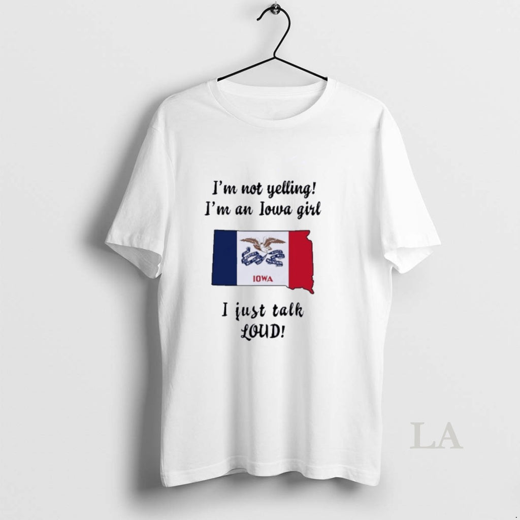 Original South Dakota Map Im Not Yelling Im An Iowa Girl I Just Talk Loud Shirt Hoodie Sweatshirt | PurePodTees.com