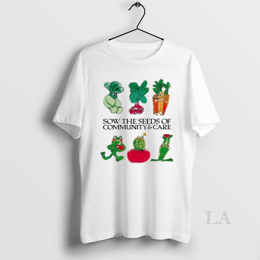 Original Sow The Seeds Of Community Care Vegetables Shirt Hoodie Sweatshirt | PurePodTees.com