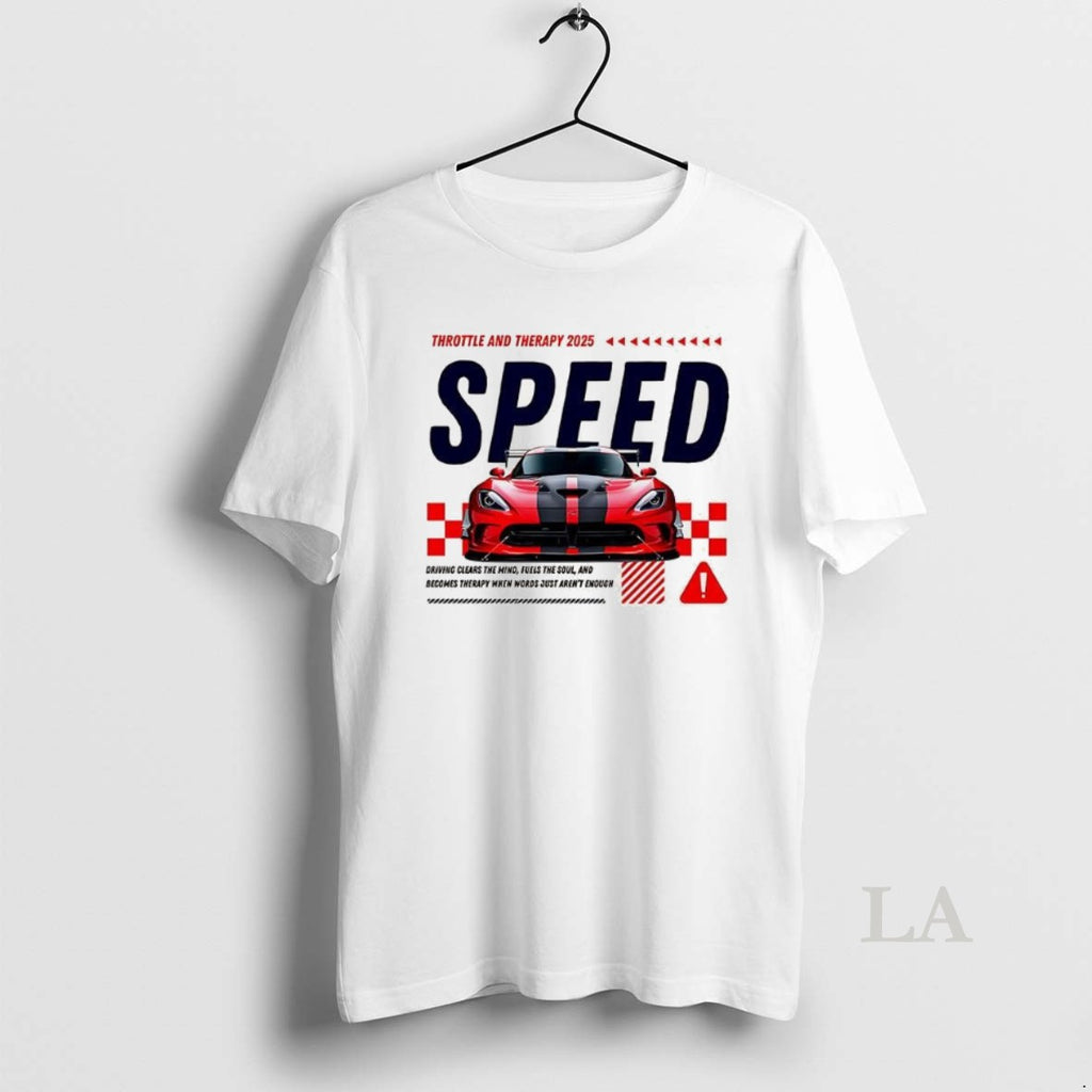 Original Speed Throttle And Therapy 2025 Shirt Hoodie Sweatshirt | PurePodTees.com