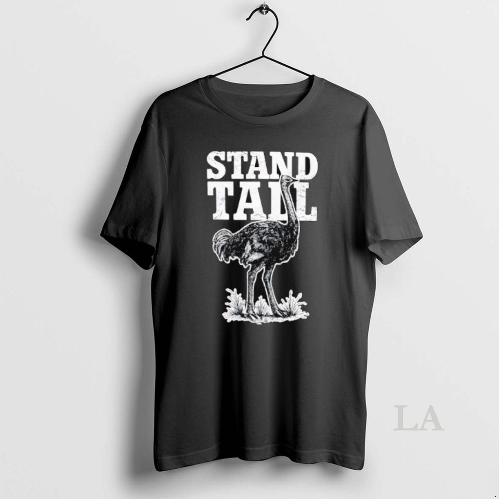 Original Stand Tall Ostrich Graphic Shirt Hoodie Sweatshirt | PurePodTees.com